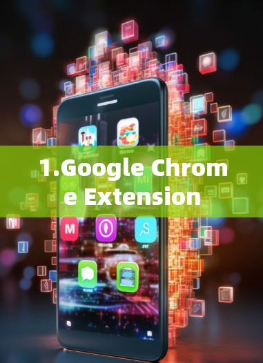 1.Google Chrome Extension